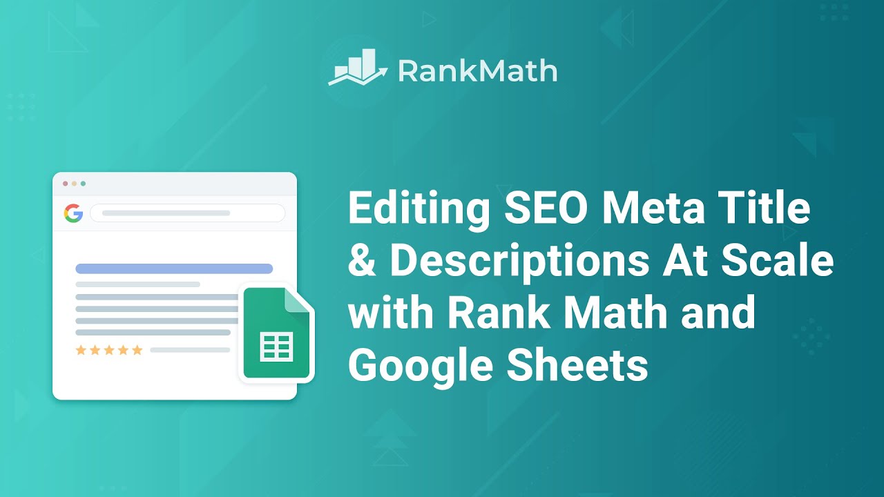 Editing SEO Meta Titles & Descriptions at Scale w/Rank Math + Google Sheets -  Rank Math SEO